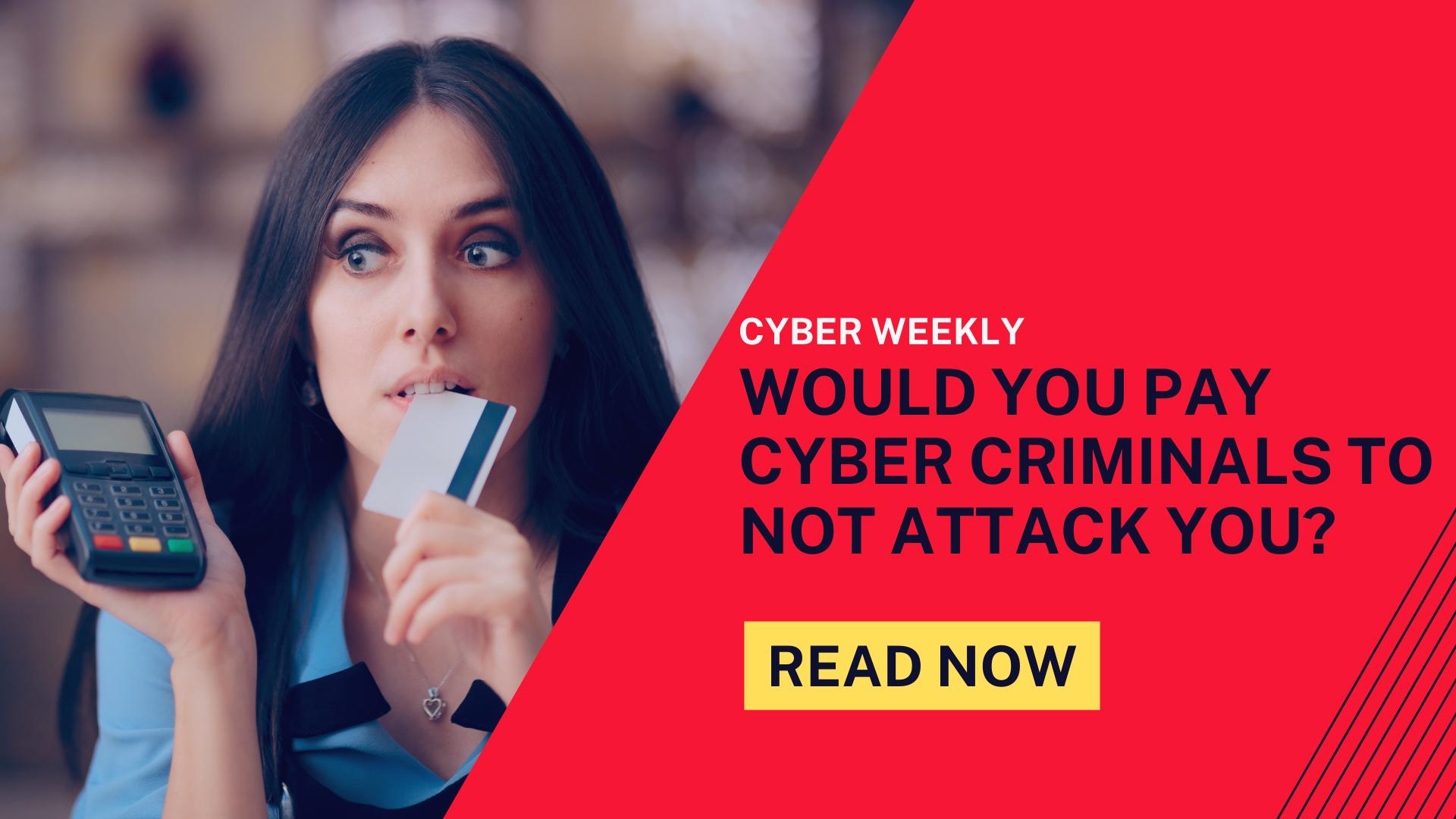 Would you pay Cyber Criminals to NOT Attack You?